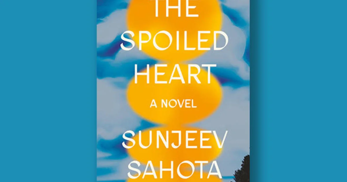 Book excerpt: “The Spoiled Heart” by Sunjeev Sahota